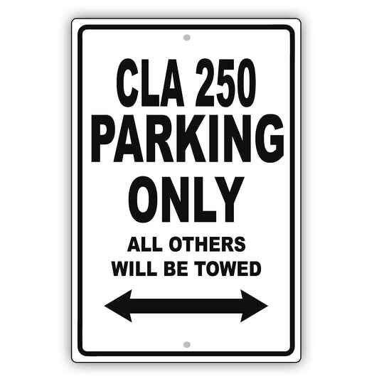 Mercedes Benz Cla 250 Parking Only Others Will Be Towed Aluminum Decor Garage Sign