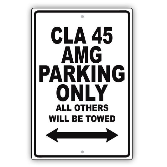 Mercedes Benz Cla 45 Amg Parking Only Others Will Be Towed Aluminum Garage Sign