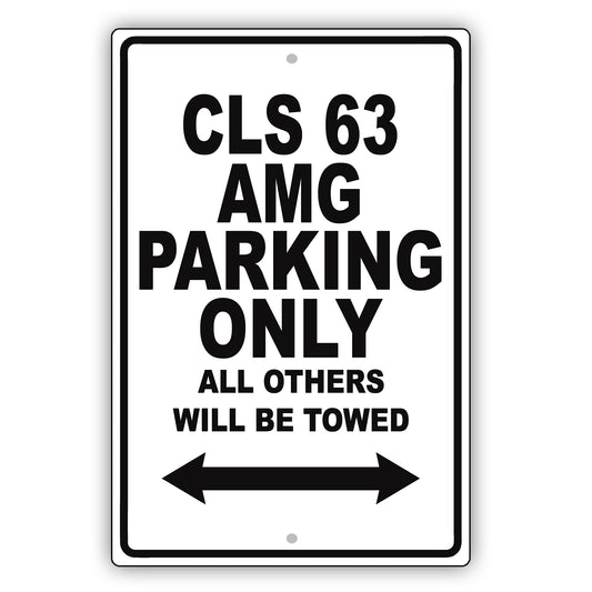 Mercedes Benz Cls 63 Amg Parking Only Others Will Be Towed Aluminum Garage Sign