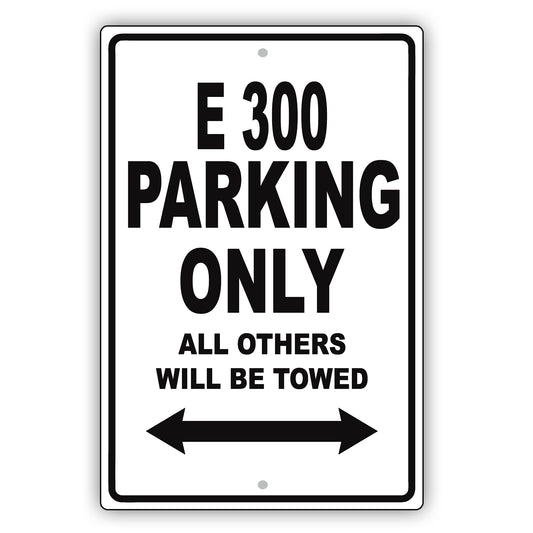 Mercedes Benz E 300 Parking Only All Others Will Be Towed Aluminum Decor Garage Sign