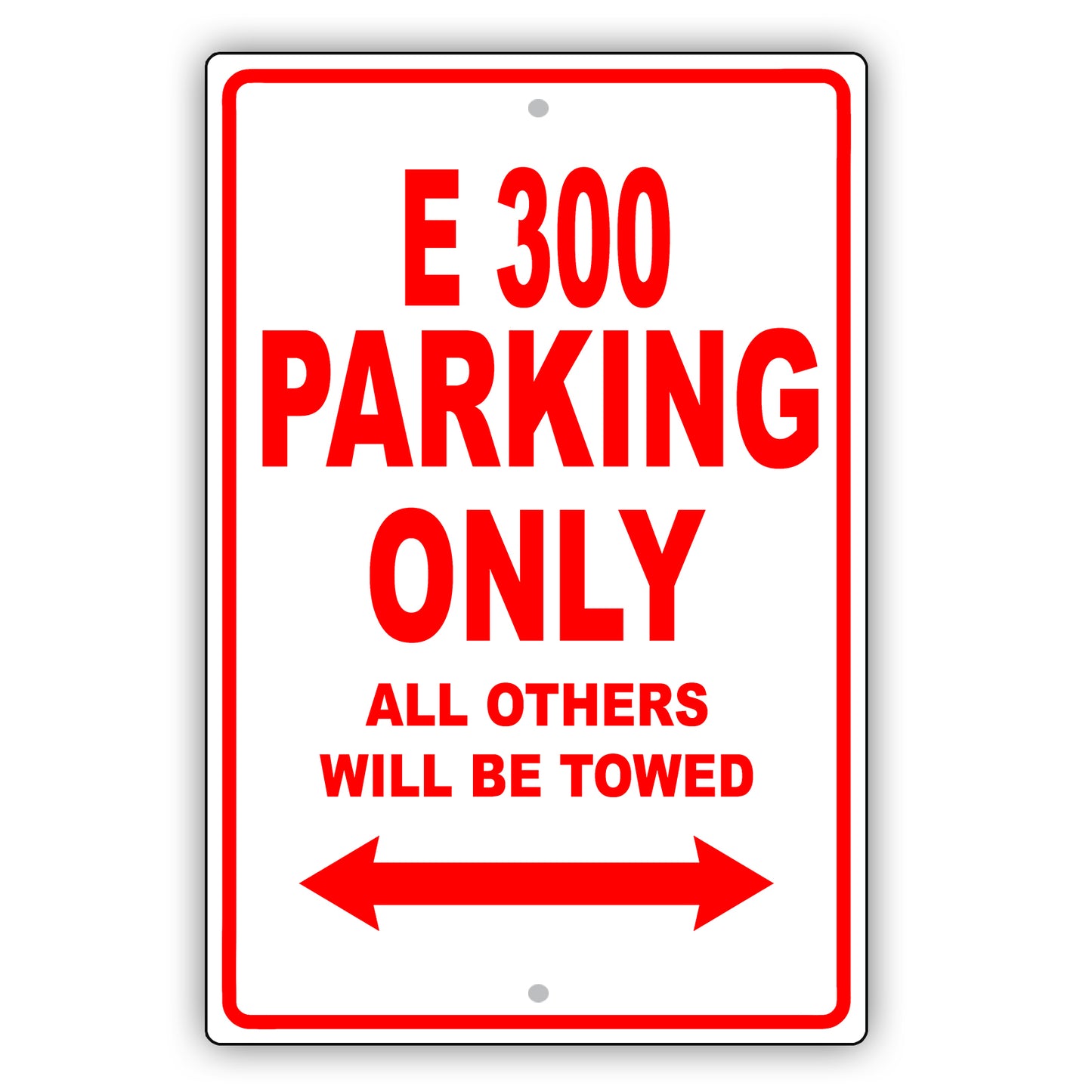 Mercedes Benz E 300 Parking Only All Others Will Be Towed Aluminum Decor Garage Sign