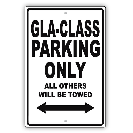 Mercedes Benz Gla Class Parking Only All Others Will Be Towed Aluminum Garage Sign