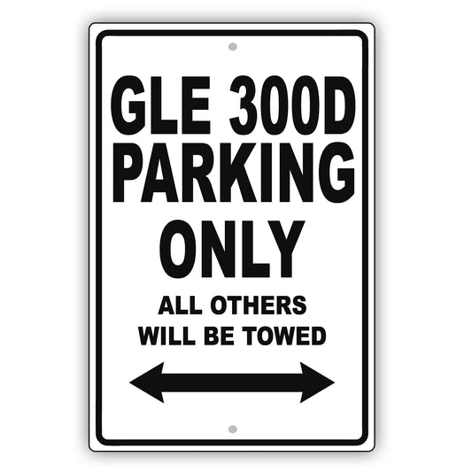 Mercedes Benz Gle 300d Parking Only All Others Will Be Towed Aluminum Garage Sign