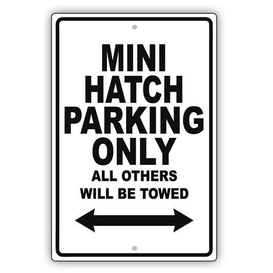 Mini Hatch Parking Only All Others Will Be Towed Aluminum Decor Garage Sign
