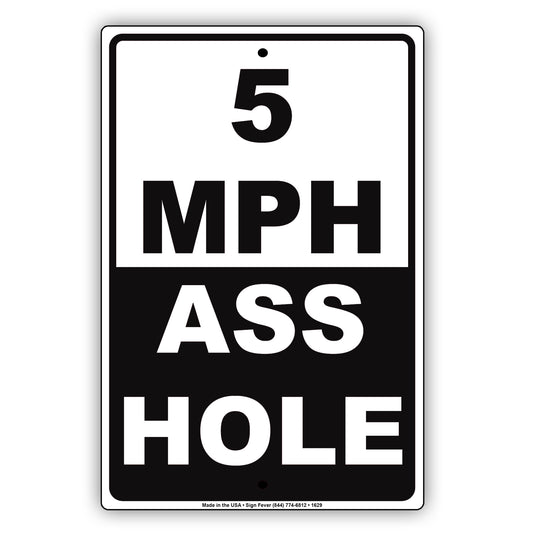 5 Mph Speed Limit Slow Down A** Hole Gag Jokes Funny Highway Road Notice Aluminum