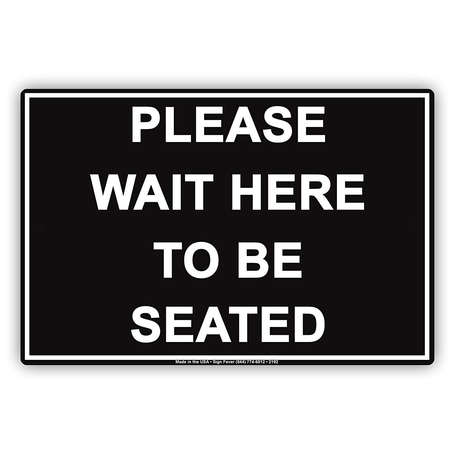 Please Wait Here To Be Seated Courtesy Customer Service Alert Caution Warning Notice Aluminum