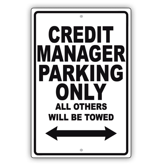 Credit Manager Parking Only All Others Will Be Towed Aluminum Metal Sign Plate