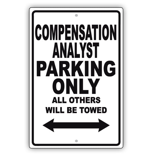 Compensation Analyst Parking Only All Others Will Be Towed Aluminum Metal Sign Plate