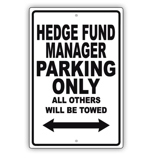 Hedge Fund Manager Parking Only All Others Will Be Towed Aluminum Metal Sign Plate