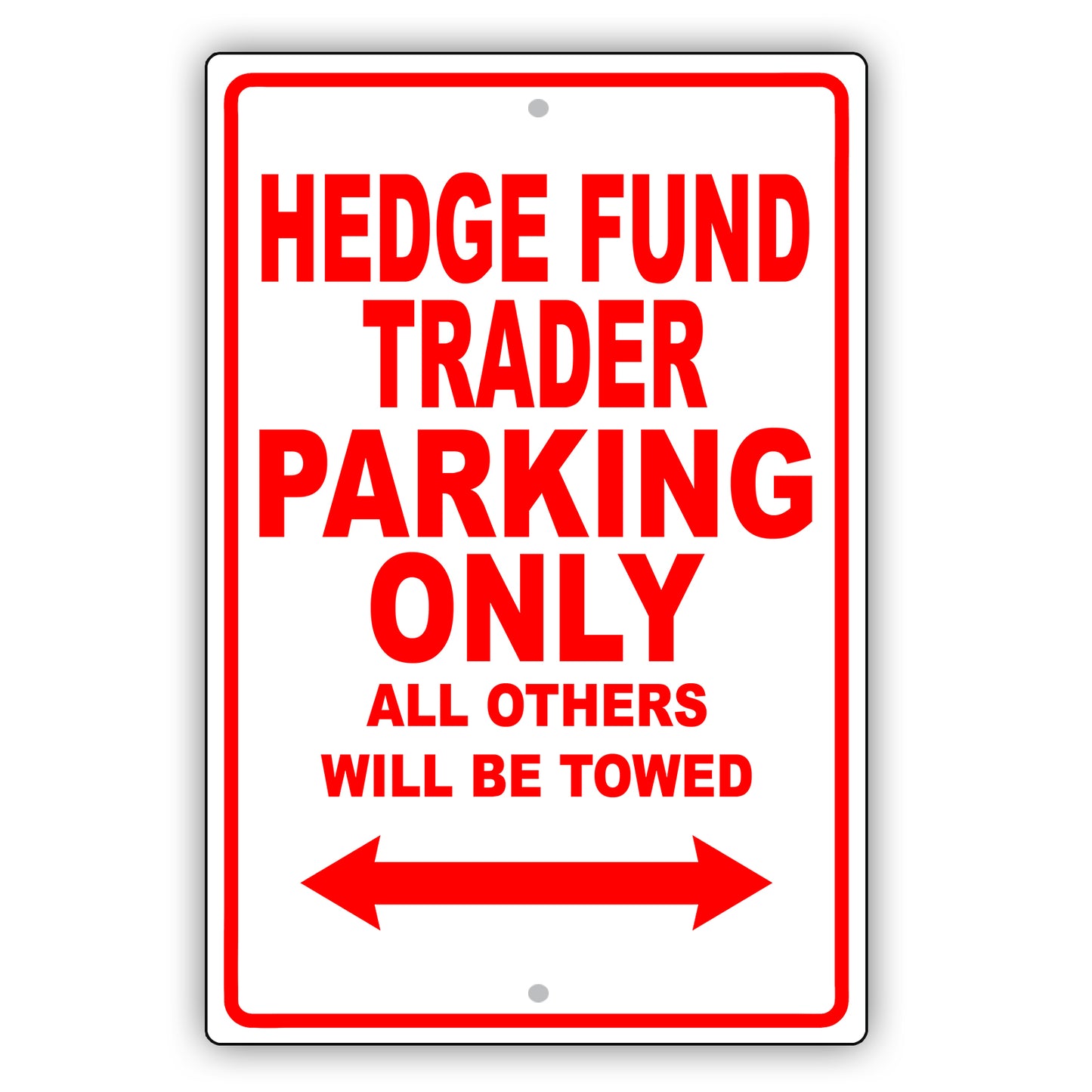 Hedge Fund Trader Parking Only All Others Will Be Towed Aluminum Metal Sign Plate