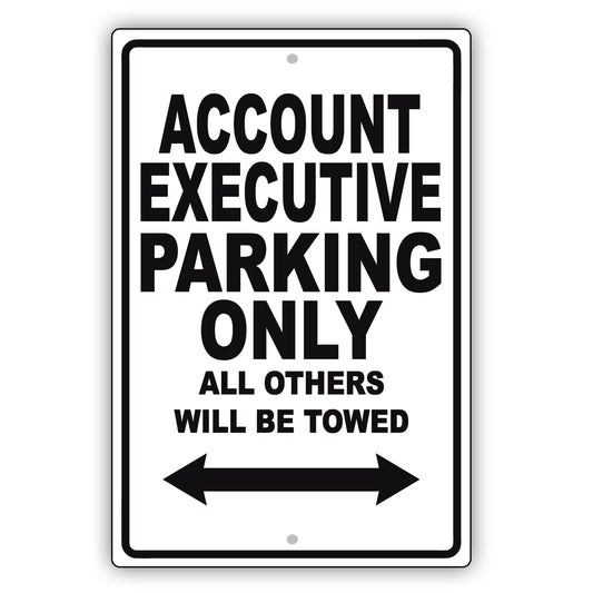 Account Executive Parking Only All Others Will Be Towed Aluminum Metal Sign Plate