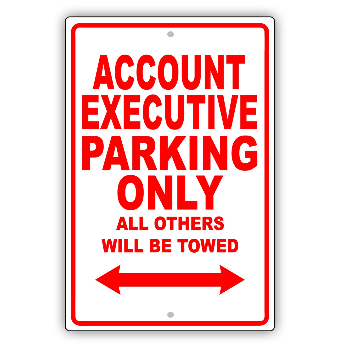 Account Executive Parking Only All Others Will Be Towed Aluminum Metal Sign Plate