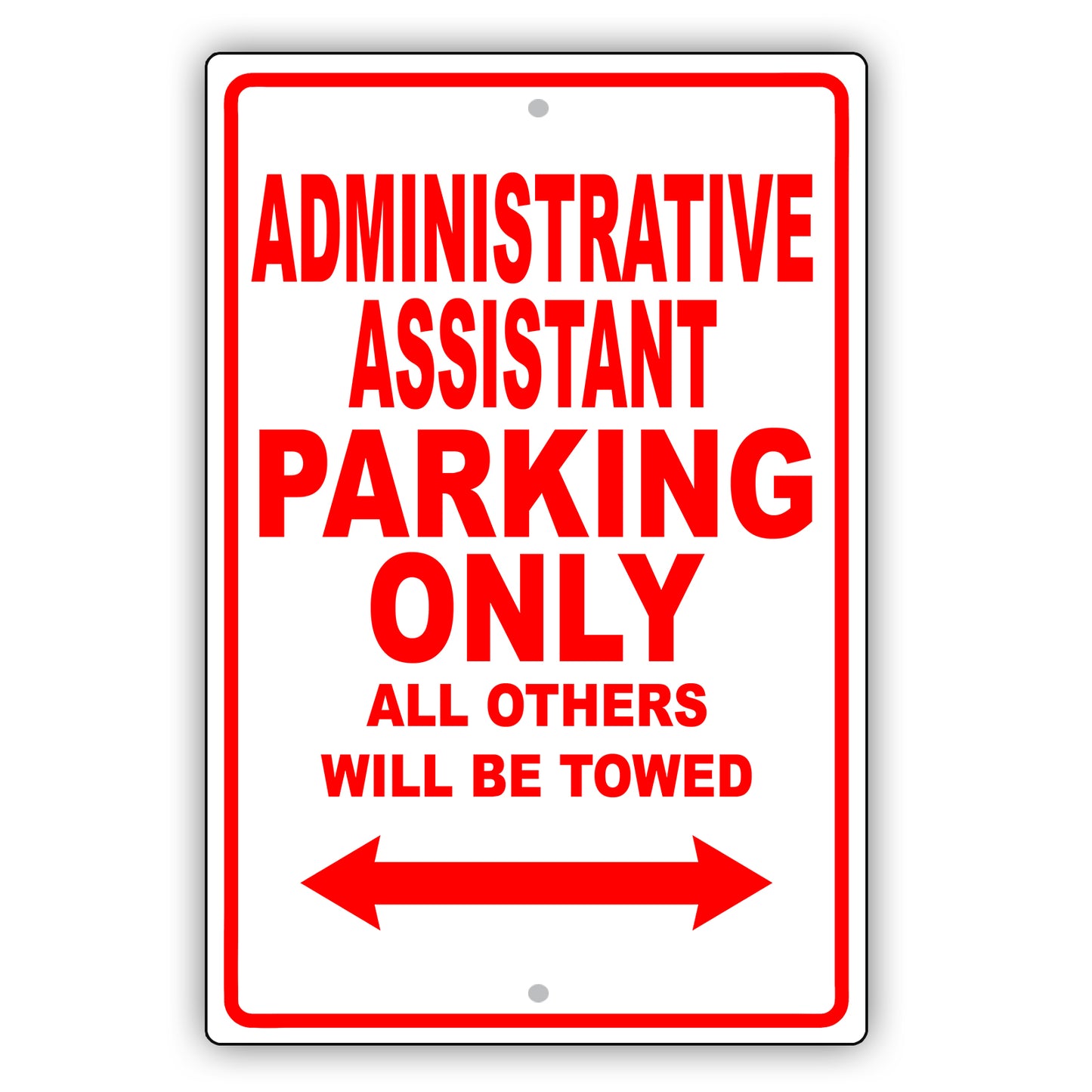 Administrative Assistant Parking Only All Others Will Be Towed Aluminum Metal Sign Plate