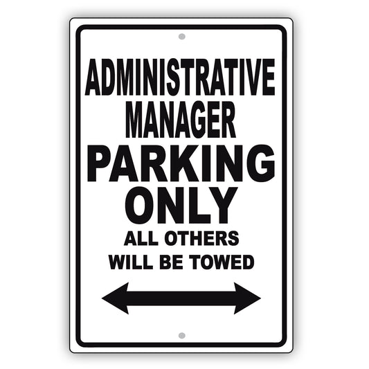 Administrative Manager Parking Only All Others Will Be Towed Aluminum Metal Sign Plate