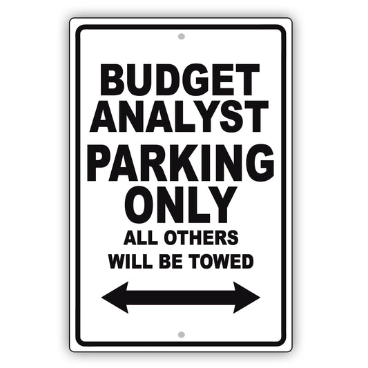 Budget Analyst Parking Only All Others Will Be Towed Aluminum Metal Sign Plate