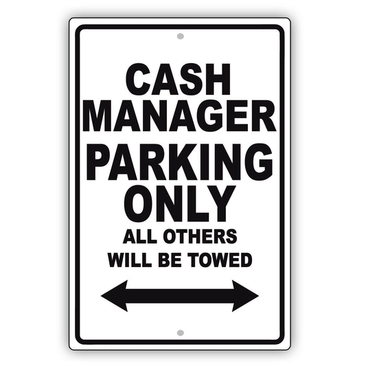 Cash Manager Parking Only All Others Will Be Towed Aluminum Metal Sign Plate