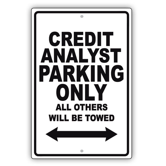 Credit Analyst Parking Only All Others Will Be Towed Aluminum Metal Sign Plate