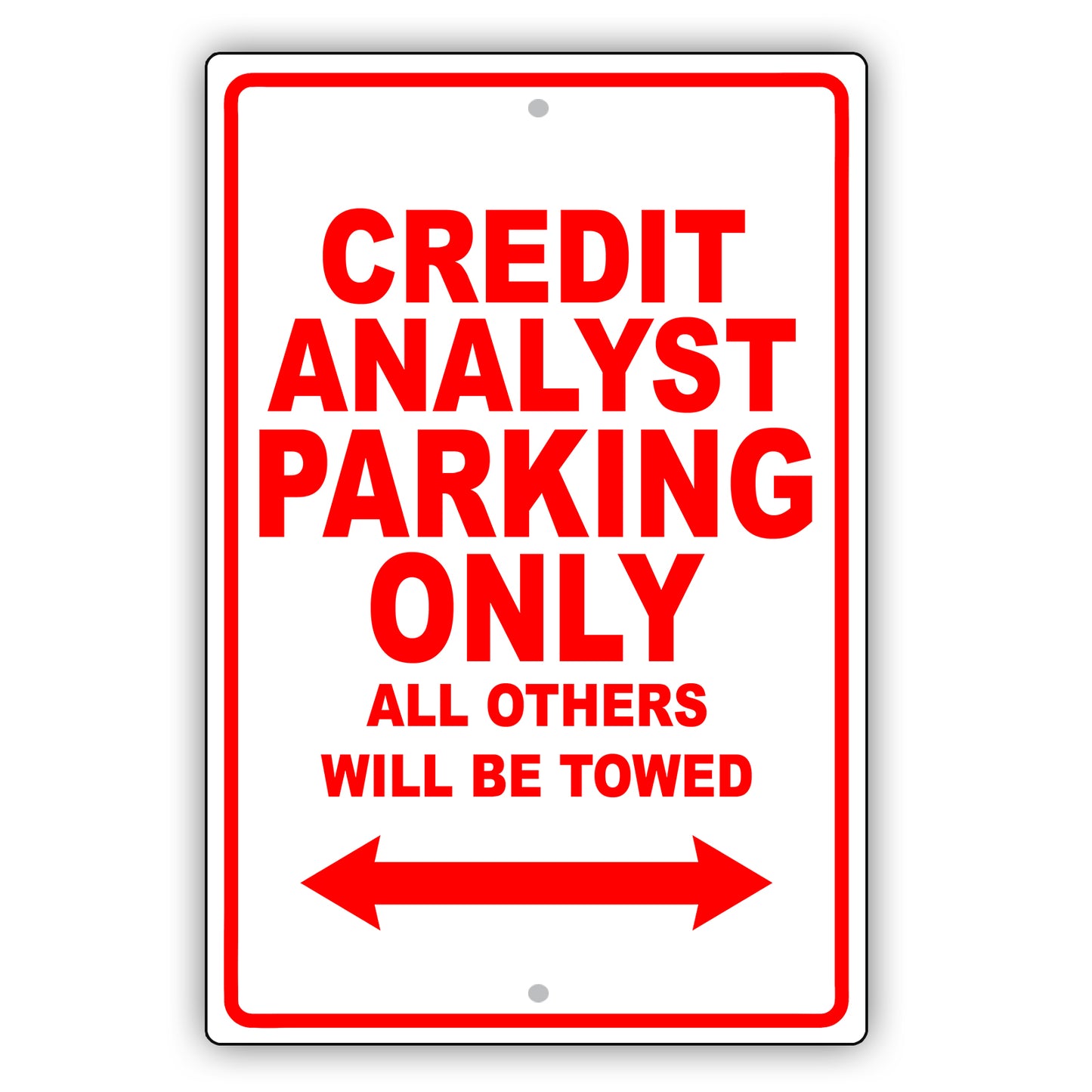 Credit Analyst Parking Only All Others Will Be Towed Aluminum Metal Sign Plate