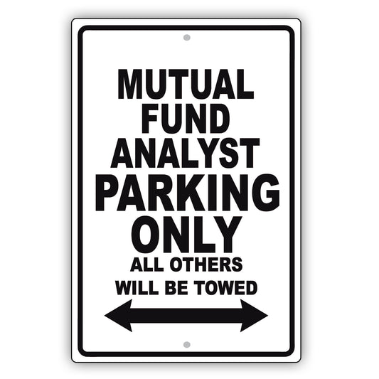 Mutual Fund Analyst Parking Only All Others Will Be Towed Aluminum Metal Sign Plate