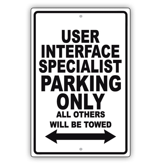User Interface Specialist Parking Only All Others Will Be Towed Aluminum Metal Sign Plate