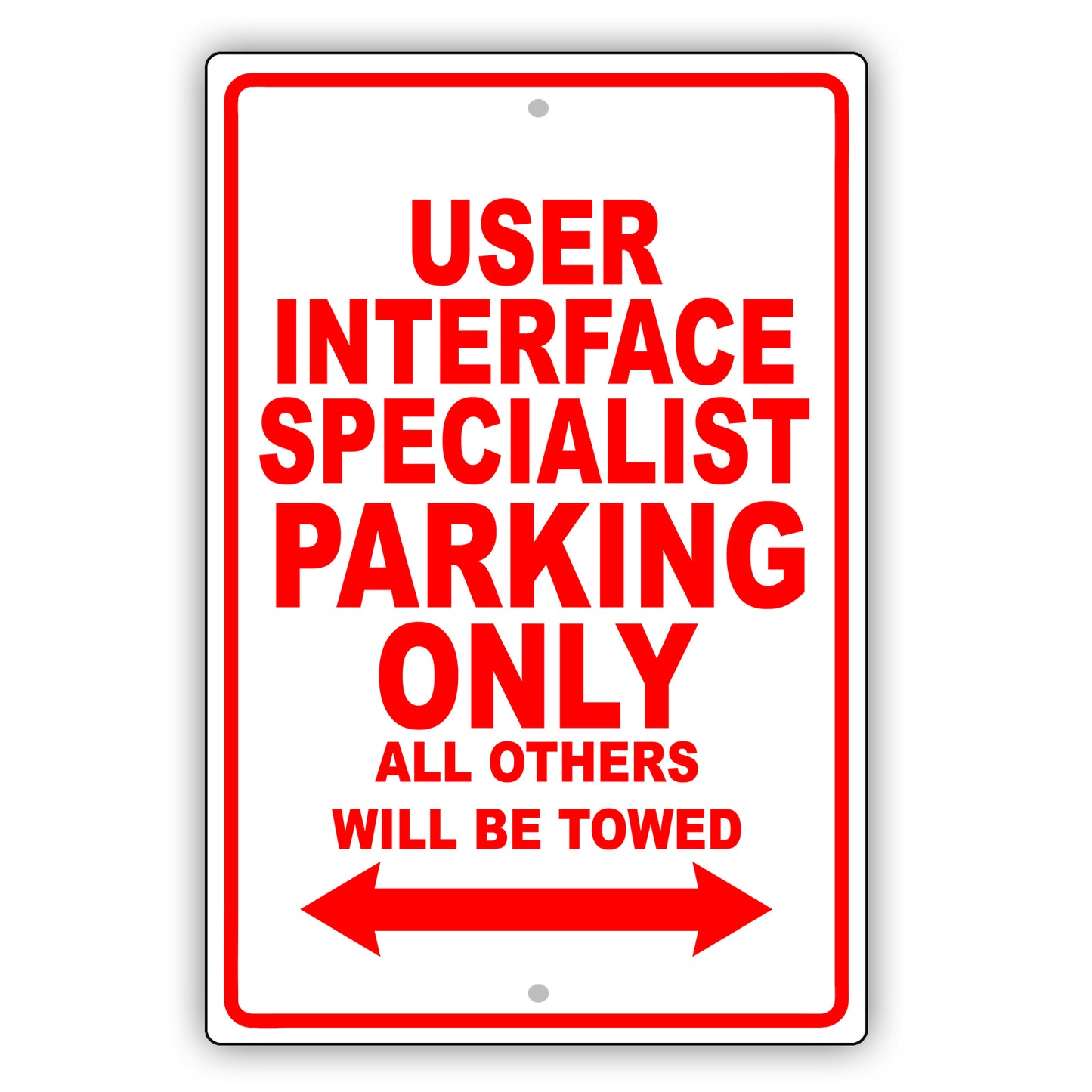 User Interface Specialist Parking Only All Others Will Be Towed Aluminum Metal Sign Plate