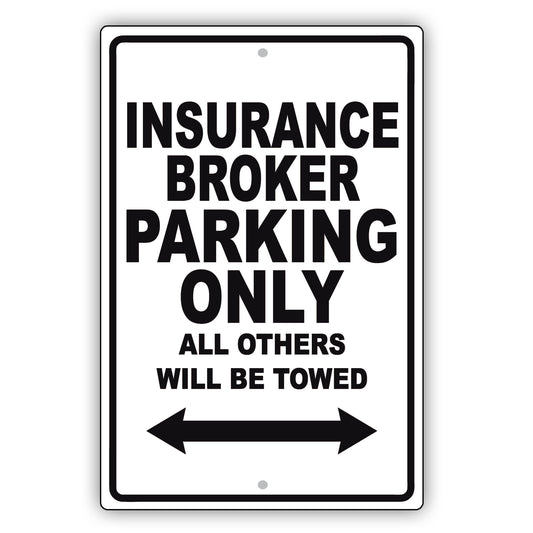 Insurance Broker Parking Only All Others Will Be Towed Aluminum Metal Sign Plate