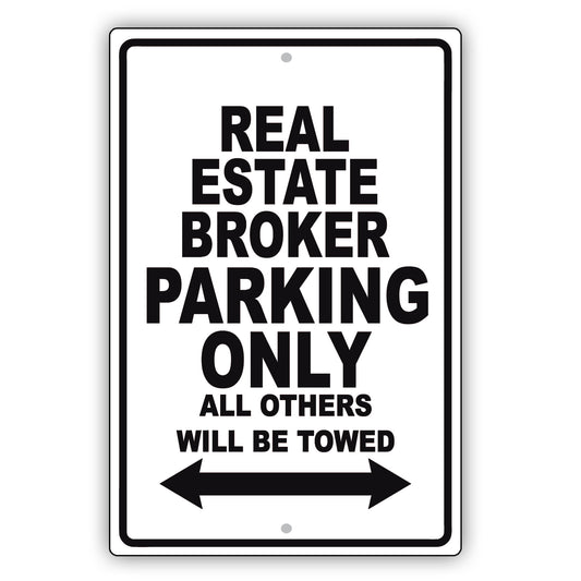 Real Estate Broker Parking Only All Others Will Be Towed Aluminum Metal Sign Plate