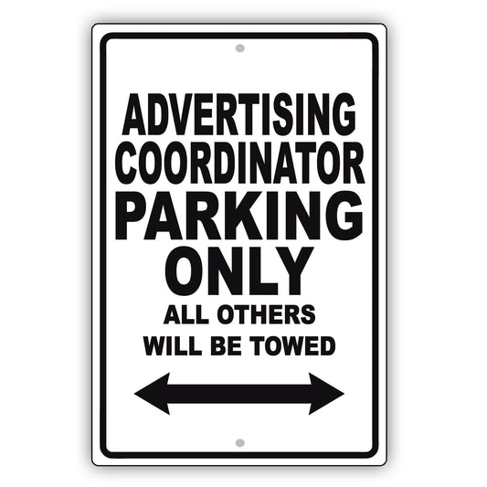 Advertising Coordinator Parking Only All Others Will Be Towed Aluminum Metal Sign Plate
