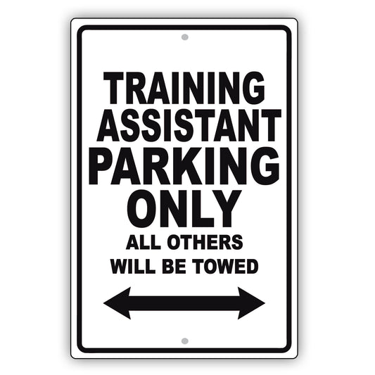 Training Assistant Parking Only All Others Will Be Towed Aluminum Metal Sign Plate