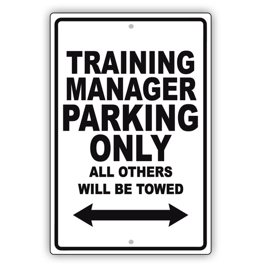 Training Manager Parking Only All Others Will Be Towed Aluminum Metal Sign Plate