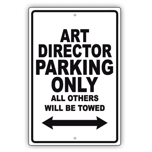 Art Director Parking Only All Others Will Be Towed Aluminum Metal Sign Plate