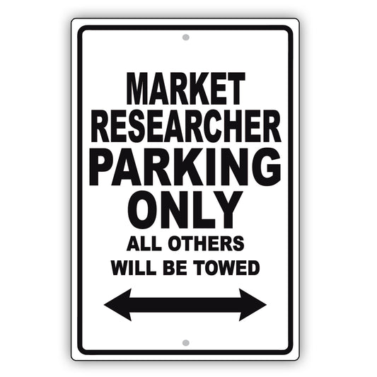 Market Researcher Parking Only All Others Will Be Towed Aluminum Metal Sign Plate