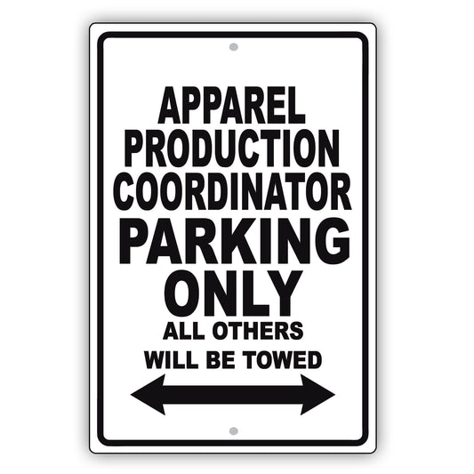 Apparel Production Coordinator Parking Only All Others Will Be Towed Aluminum Metal Sign Plate