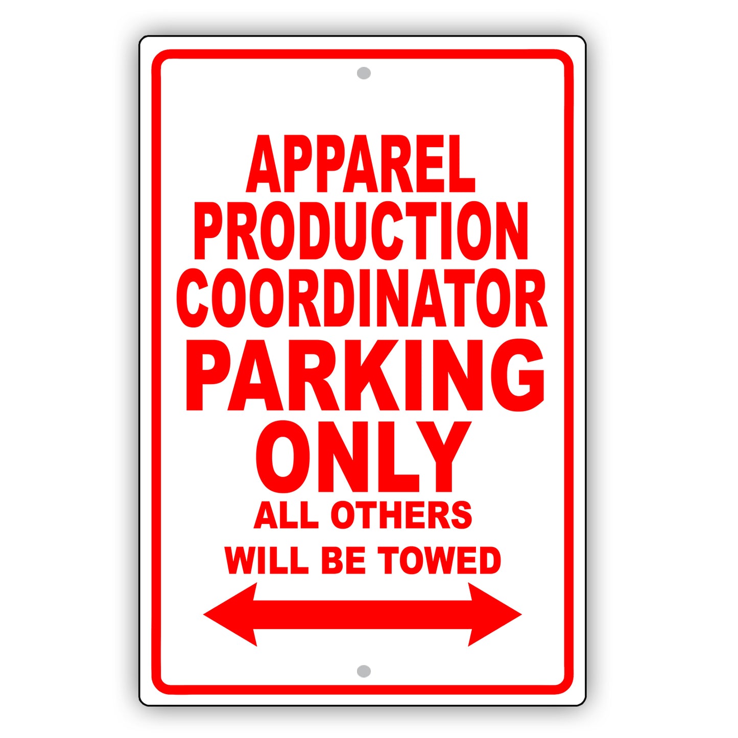 Apparel Production Coordinator Parking Only All Others Will Be Towed Aluminum Metal Sign Plate