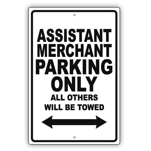 Assistant Merchant Parking Only All Others Will Be Towed Aluminum Metal Sign Plate