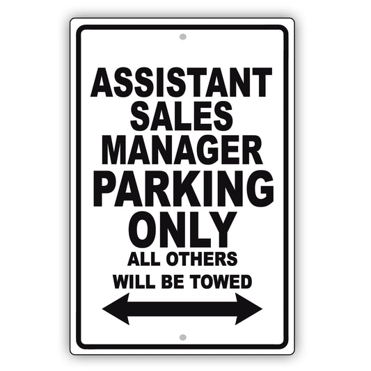 Assistant Sales Manager Parking Only All Others Will Be Towed Aluminum Metal Sign Plate