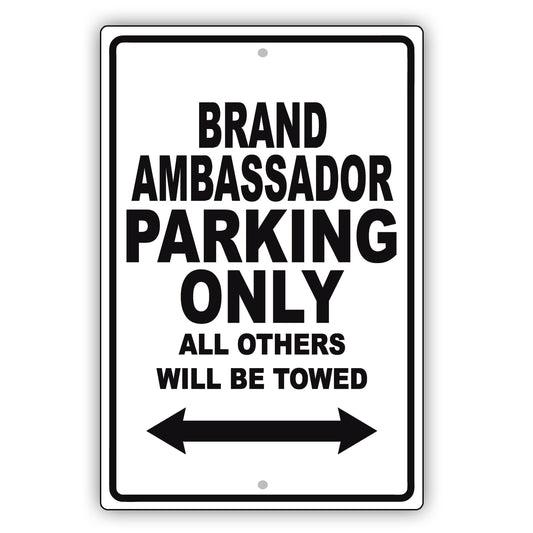 Brand Ambassador Parking Only All Others Will Be Towed Aluminum Metal Sign Plate
