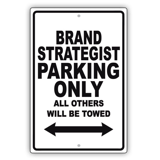 Brand Strategist Parking Only All Others Will Be Towed Aluminum Metal Sign Plate