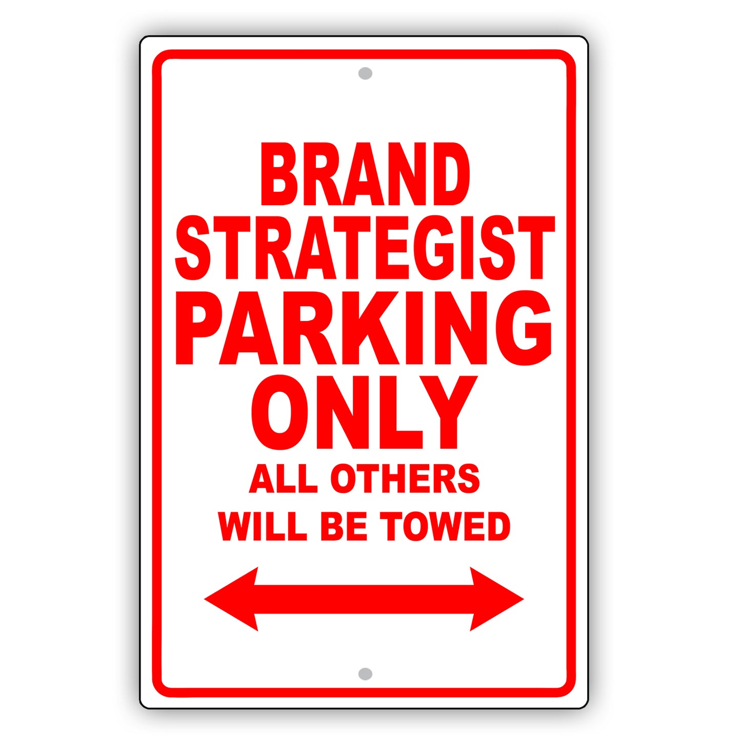 Brand Strategist Parking Only All Others Will Be Towed Aluminum Metal Sign Plate