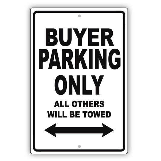 Buyer Parking Only All Others Will Be Towed Aluminum Metal Sign Plate