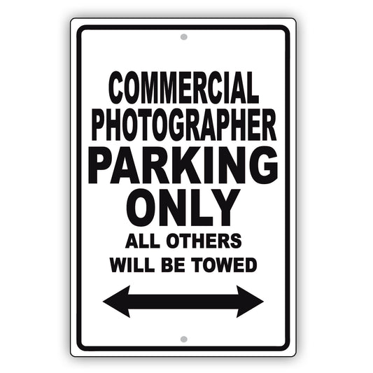 Commercial Photographer Parking Only All Others Will Be Towed Aluminum Metal Sign Plate