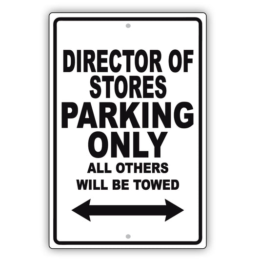 Director Of Stores Parking Only All Others Will Be Towed Aluminum Metal Sign Plate