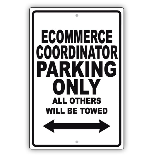 Ecommerce Coordinator Parking Only All Others Will Be Towed Aluminum Metal Sign Plate