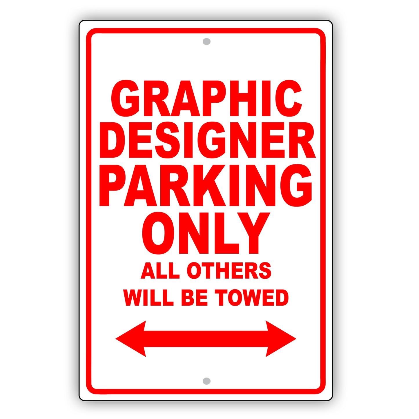 Graphic Designer Parking Only All Others Will Be Towed Aluminum Metal Sign Plate