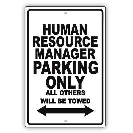 Human Resource Manager Parking Only All Others Will Be Towed Aluminum Metal Sign Plate