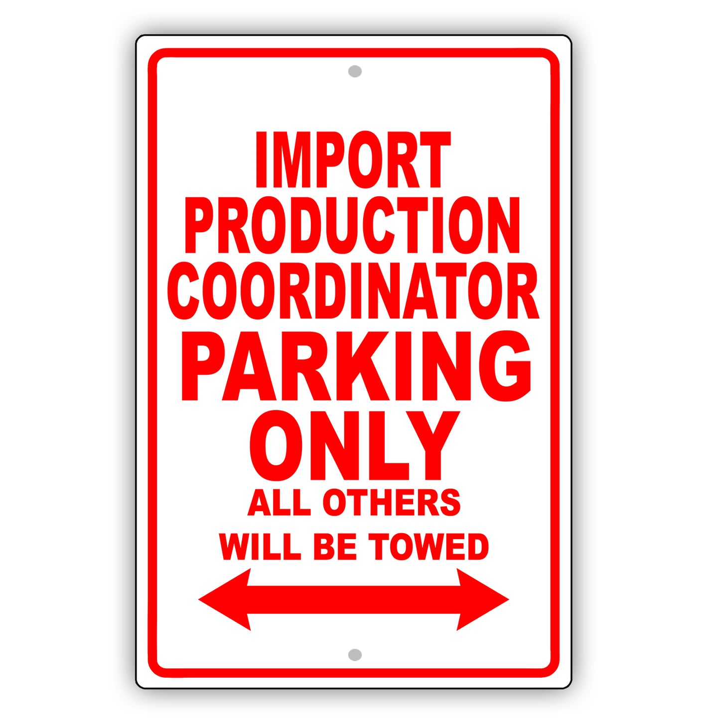Import Production Coordinator Parking Only All Others Will Be Towed Aluminum Metal Sign Plate