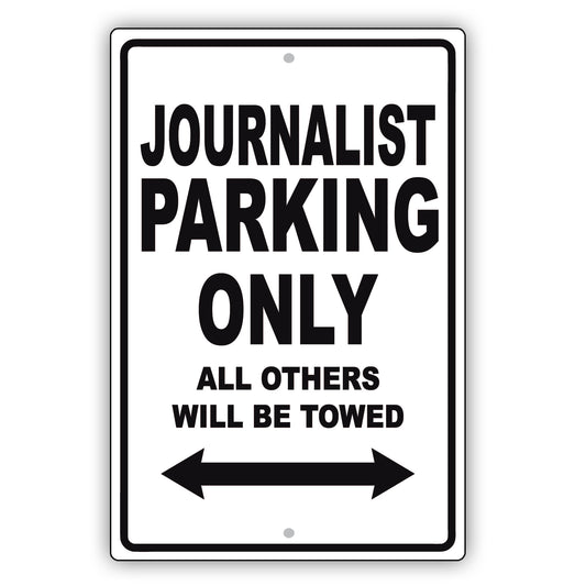 Journalist Parking Only All Others Will Be Towed Aluminum Metal Sign Plate