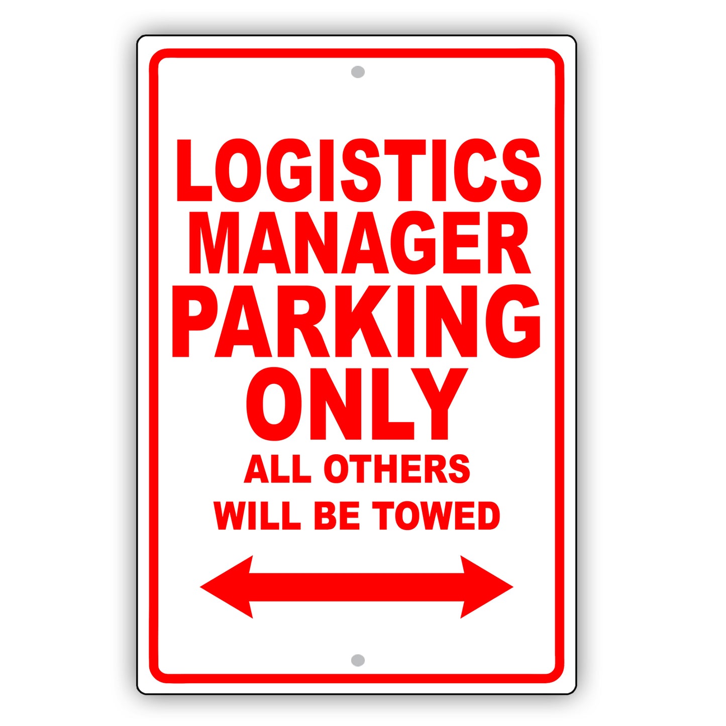 Logistics Manager Parking Only All Others Will Be Towed Aluminum Metal Sign Plate