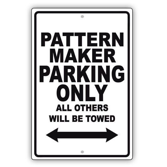 Pattern Maker Parking Only All Others Will Be Towed Aluminum Metal Sign Plate