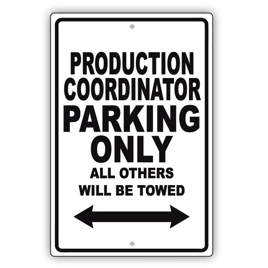 Production Coordinator Parking Only All Others Will Be Towed Aluminum Metal Sign Plate